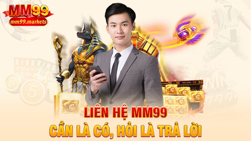 Liên hệ MM99 – Cần là có, hỏi là trả lời