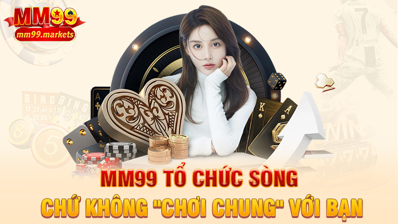 MM99 tổ chức sòng, chứ không "chơi chung" với bạn