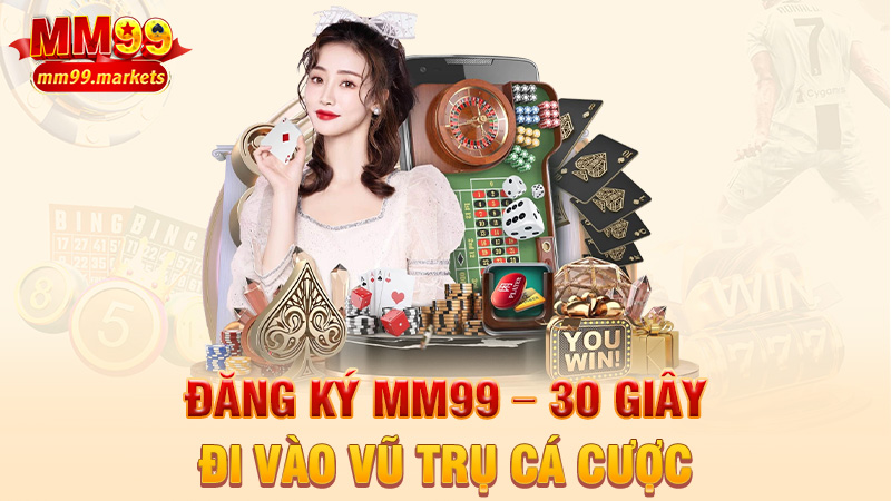 Đăng ký MM99 – 30 giây đi vào vũ trụ cá cược không trọng lực