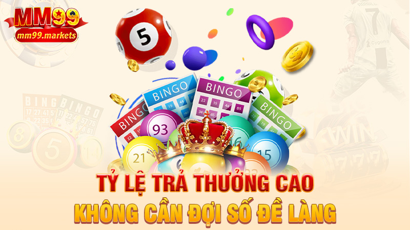 Tỷ lệ trả thưởng cao – không cần đợi số đề làng