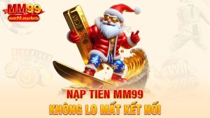 Nạp tiền MM99 – Nhanh như điện giật, không lo mất kết nối