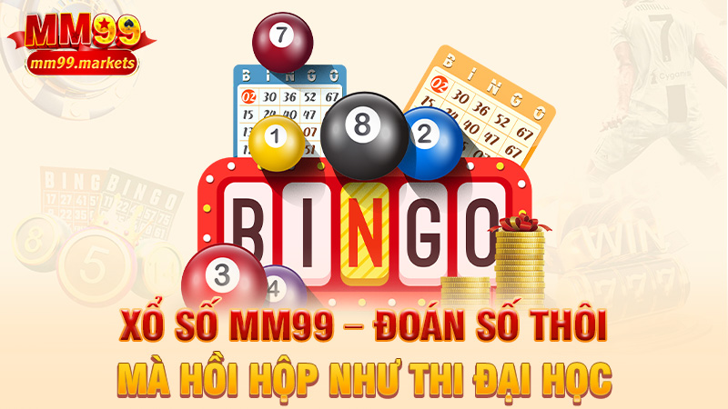 Xổ số MM99 – Đoán số thôi mà hồi hộp như thi đại học